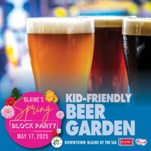 Spring Block Party Street Fair, May 17, 2025 - Downtown Blaine by the Sea!