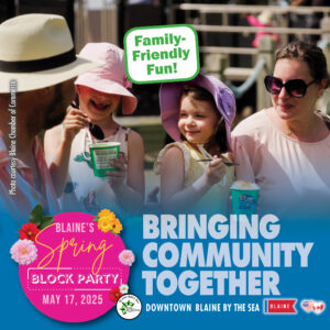 Spring Block Party Street Fair, May 17, 2025 - Downtown Blaine by the Sea!