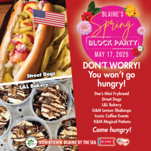 Spring Block Party Street Fair, May 17, 2025 - Downtown Blaine by the Sea!