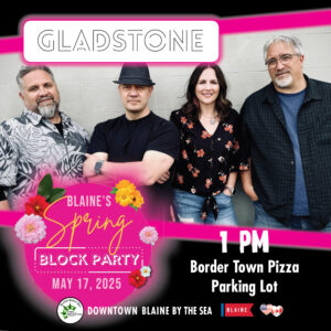 Spring Block Party Street Fair, May 17, 2025 - Downtown Blaine by the Sea!