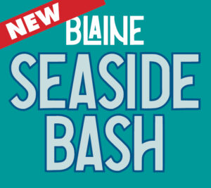 Blaine Seaside Bash - A celebration of community and family by the Sea!