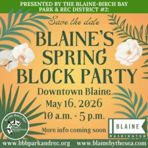Blaine Spring Block Party - May 16, 2026 in Downtown Blaine by the Sea