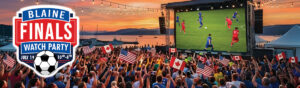 Blaine FINALS Watch Party July 19th @ Borderite Stadium on the border.