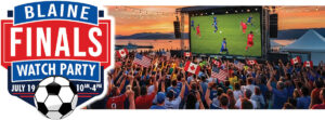 Blaine FINALS Watch Party July 19th @ Borderite Stadium on the border.